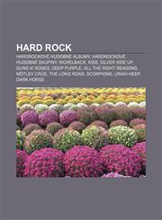 Hard rock Hardrockové hudobné albumy, Hardrockové hudobné skupiny, Nickelback, Kiss, Silver Side Up, Guns N' Roses, Deep Purple,1233005847,9781233005840