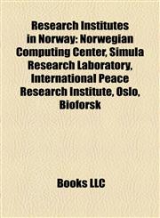 Research Institutes in Norway Norwegian Computing Center, Simula Research Laboratory, International Peace Research Institute, Oslo, Bioforsk,115539223X,9781155392233