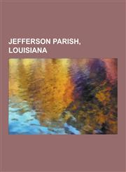 Jefferson Parish, Louisiana Metairie, Louisiana, Shrewsbury, Louisiana, Avondale, Louisiana, Grand Isle, Louisiana, Gretna, Louisiana, Kenner, Lou,1230630880,9781230630885