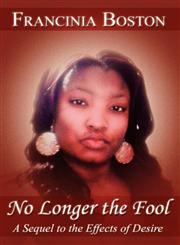 No Longer the Fool A Sequel to the Effects of Desire,1462626270,9781462626274