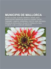 Municipis de Mallorca Alaró, Alcúdia, Algaida, Andratx, Ariany, Artà, Banyalbufar, Binissalem, Bunyola, Búger, Calvià, Campanet, Campos,1233313460,9781233313464