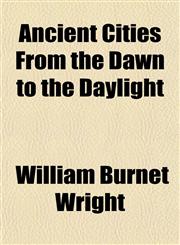 Ancient Cities From the Dawn to the Daylight,115327339X,9781153273398