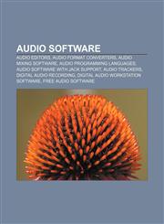 Audio software Audio editors, Audio format converters, Audio mixing software, Audio programming languages, Audio software with JACK support,1156702828,9781156702826