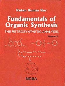 Fundamentals of Organic Synthesis The Retrosynthetic Analysis [For Undergraduate (Honours) and Postgraduate Students] Vol. 2 Revised Edition, Reprint,8173815321,9788173815324