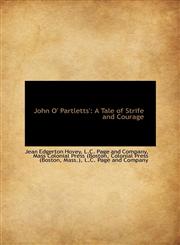 John O' Partletts' A Tale of Strife and Courage,1113120479,9781113120472
