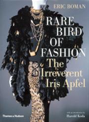 Rare Bird of Fashion The Irreverent Iris Apfel,0500513449,9780500513446