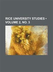 Rice University Studies (Volume 2, no. 3 ),1235132870,9781235132872