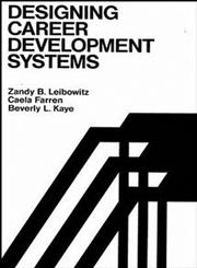 Designing Career Development Systems,1555420249,9781555420246