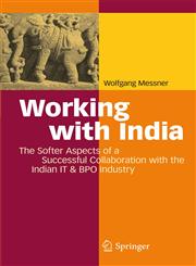 Working with India The Softer Aspects of a Successful Collaboration with the Indian IT & BPO Industry,3540890777,9783540890775