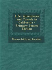 Life, Adventures and Travels in California - Primary Source Edition,1295163772,9781295163779