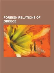 Foreign Relations of Greece Macedonia Naming Dispute, Union for the Mediterranean, Visa Requirements for Greek Citizens, International Rankings of,1230599479,9781230599472