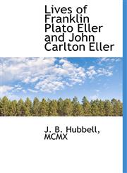 Lives of Franklin Plato Eller and John Carlton Eller,1140265997,9781140265993