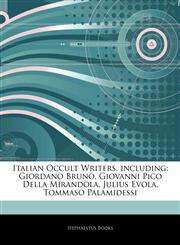 Articles On Italian Occult Writers, including Giordano Bruno, Giovanni Pico Della Mirandola, Julius Evola, Tommaso Palamidessi,124296097X,9781242960970