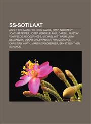 SS-sotilaat Adolf Eichmann, Wilhelm Laqua, Otto Skorzeny, Joachim Peiper, Josef Mengele, Paul Carell, Gustav vom Felde, Rudolf Höss,1232078271,9781232078272