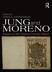 Jung and Moreno Essays on the Theatre of Human Nature,0415696453,9780415696456