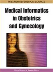 Medical Informatics in Obstetrics and Gynecology,1605660787,9781605660783