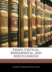 Essays, Critical, Biographical, and Miscellaneous,1145881823,9781145881822