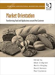 Market Orientation Transforming Food and Agribusiness around the Customer,0566092085,9780566092084