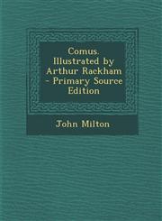 Comus. Illustrated by Arthur Rackham  - Primary Source Edition,1295804891,9781295804894
