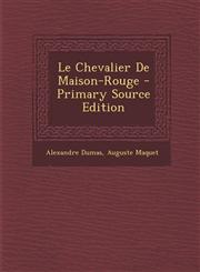 Le Chevalier de Maison-Rouge - Primary Source Edition,129465411X,9781294654117