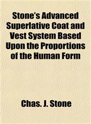 Stone's Advanced Superlative Coat and Vest System Based Upon the Proportions of the Human Form,1153173360,9781153173360