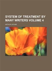 System of treatment by many writers Volume 4,1153982641,9781153982641