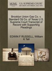 Brooklyn Union Gas Co. v. Standard Oil Co. of Texas U.S. Supreme Court Transcript of Record with Supporting Pleadings,1270541331,9781270541332
