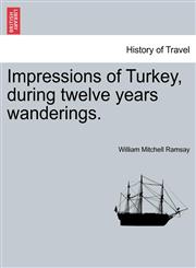 Impressions of Turkey, during twelve years wanderings.,1241515107,9781241515102