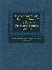 Hyperborea or, The pilgrims of the Pole  - Primary Source Edition,128770509X,9781287705093