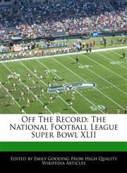 Off the Record The National Football League Super Bowl XLII,1240061471,9781240061471