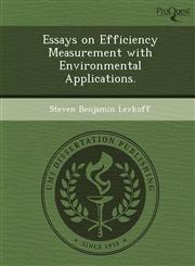 Essays on Efficiency Measurement with Environmental Applications.,1249881250,9781249881254