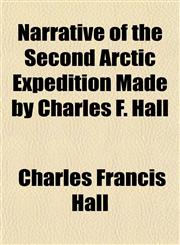 Narrative of the Second Arctic Expedition Made by Charles F. Hall,1151749826,9781151749826