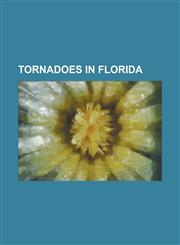 Tornadoes in Florida 1925 Miami Tornado, 1966 Tampa Tornado Family, 1972 Hurricane Agnes Tornado Outbreak, 1997 Miami Tornado, 1998 Kissimm,1156035929,9781156035924