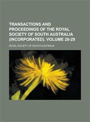 Transactions and Proceedings of the Royal Society of South Australia (Incorporated) Volume 28-29,1236913183,9781236913180