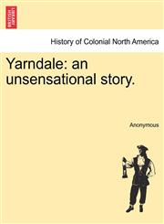 Yarndale an unsensational story.,1241336253,9781241336257