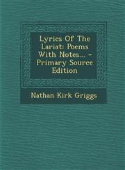 Lyrics Of The Lariat Poems With Notes... - Primary Source Edition,1295618559,9781295618552