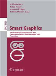 Smart Graphics 5th International Symposium, SG 2005, Frauenwörth Cloister, Germany, August 22-24, 2005, Proceedings,3540281797,9783540281795