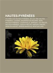 Hautes-Pyrénées Thị trấn của Hautes-Pyrénées, Xã của tỉnh Hautes-Pyrénées, Lourdes, Bagnères-de-Bigorre, Sers, Hautes-Pyrénées, Loudenvielle,1233871439,9781233871438