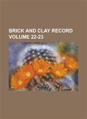 Brick and Clay Record Volume 22-23,1236785045,9781236785046