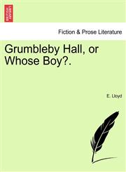 Grumbleby Hall, or Whose Boy?.,1240865589,9781240865581