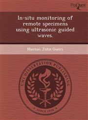 In-situ monitoring of remote specimens using ultrasonic guided waves.,124988666X,9781249886662