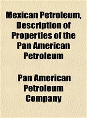 Mexican Petroleum, Description of Properties of the Pan American Petroleum,1152622307,9781152622302