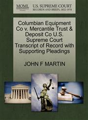 Columbian Equipment Co v. Mercantile Trust & Deposit Co U.S. Supreme Court Transcript of Record with Supporting Pleadings,1270086065,9781270086062