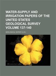 Water-supply and irrigation papers of the United States Geological Survey Volume 137-140,1130121682,9781130121681