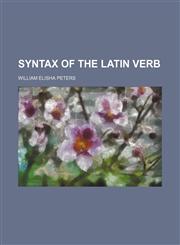 Syntax of the Latin Verb,1151007927,9781151007926