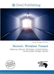 Detroit-Windsor Tunnel,613994564X,9786139945641