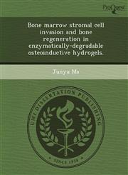 Bone marrow stromal cell invasion and bone regeneration in enzymatically-degradable osteoinductive hydrogels.,1249099323,9781249099321