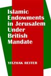 Islamic Endowments in Jerusalem Under British Mandate,0714646709,9780714646701