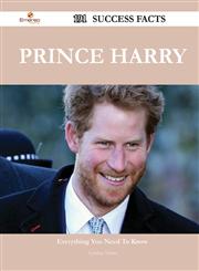 Prince Harry 191 Success Facts - Everything You Need to Know about Prince Harry,1488562776,9781488562778
