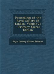 Proceedings of the Royal Society of London, Volume 21 - Primary Source Edition,1294007262,9781294007265